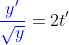 {\color{Blue} \frac{y'}{\sqrt{y}}}=2t'